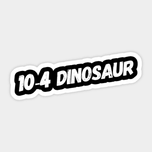 10-4 Dinosaur Sticker